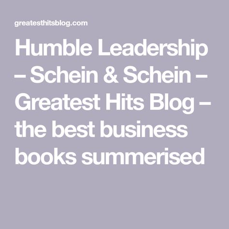 Humble Leadership – Schein & Schein – Greatest Hits Blog – the best business books summerised Humble Leadership, Best Business Books, Organizational Psychology, Industrial And Organizational Psychology, Command And Control, Personal Relationship, Business Books, Thoughts And Feelings, Greatest Hits