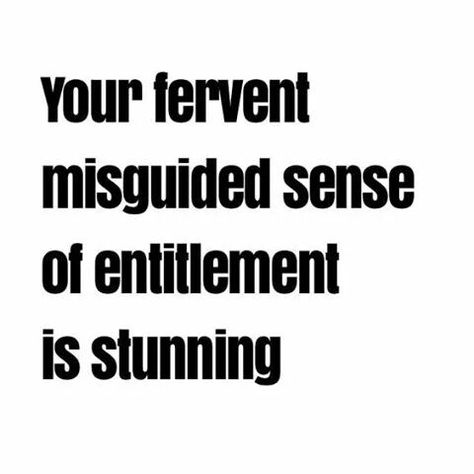 Entitlement Quotes, Welcome To The Circus, Sense Of Entitlement, The Circus, New York New York, Writing Inspiration, Writing Prompts, Inspire Me, Wise Words