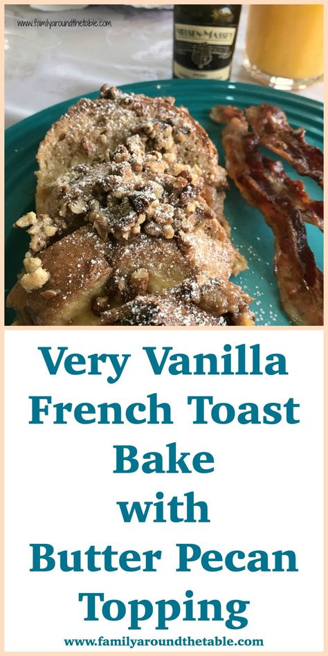 Very vanilla French toast bake with butter pecan topping is made the day before the and baked off in the morning. Family Brunch Recipes, Divine Recipes, Vanilla French Toast, Family Around The Table, Breaking Fast, Pecan Topping, Baking Goods, Family Breakfast, Brunch Dishes