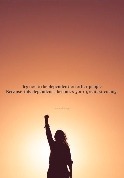 Try not to be dependent on other people Because this dependence becomes your greatest enemy. From the Motivation app: https://motivation.app/download Dependent Quotes, Motivation App, Other People, Life Quotes, Quotes, Movie Posters, Quick Saves, Film Posters