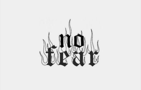 Tattoo Flames Fire, Tried By Fire Tattoo, Through The Fire Tattoo, Tattoo Fire Flame, Fear No One Tattoo, Fear Nothing Tattoo, Tattoo Ideas Fire, Fire Tatoos, Fear None Tattoo