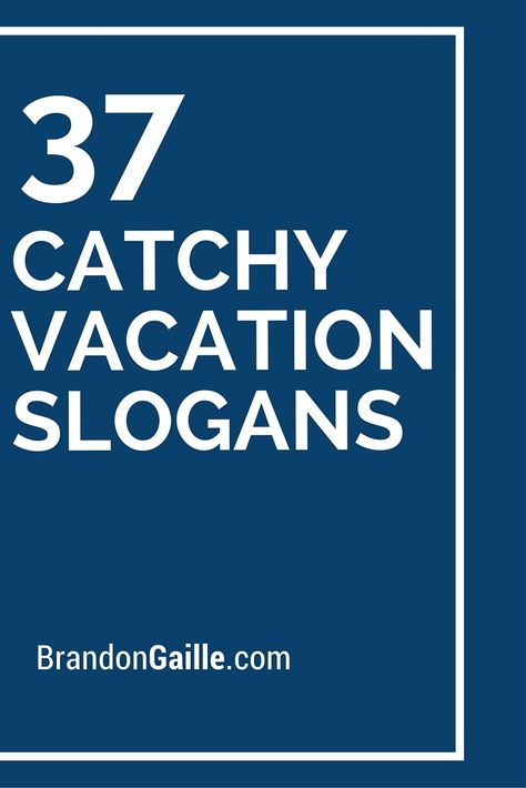 37 Catchy Vacation Slogans Resort Quotes, Travel Taglines, Disney Slogan, Travel Company Names, Travel Slogans, Travel Therapy, Catchy Captions, Travel Phrases, Marketing Slogans