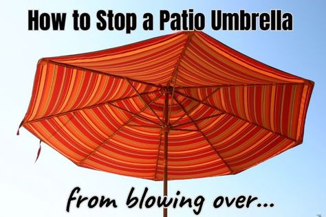 how to stop a patio umbrella from blowing over Uses For Old Patio Umbrellas, How To Clean Outdoor Umbrella, Pool With Umbrella Hole, Upcycle Umbrella Fabric, Upside Down Umbrella, Patios And Decks, Deck Umbrella, Offset Patio Umbrella, Patio Umbrella Stand