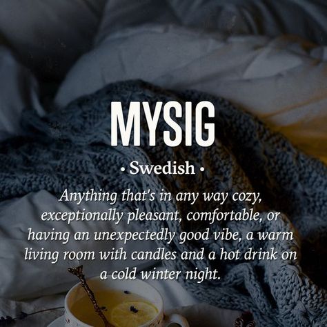 MYSIG - Swedish - Anything that's in any way cozy, exceptionally pleasant, comfortable, or having an unexpectedly good vibe, a warm living room with candles and a hot drink on a cold winter night -#mysig #pleasant #comfort #cozy #good #exceptional #swedish #words #vocabulary Learn Swedish, Swedish Language, Hygge Life, Holiday Words, Unique Words Definitions, Word Nerd, Unusual Words, Rare Words, Word Definitions