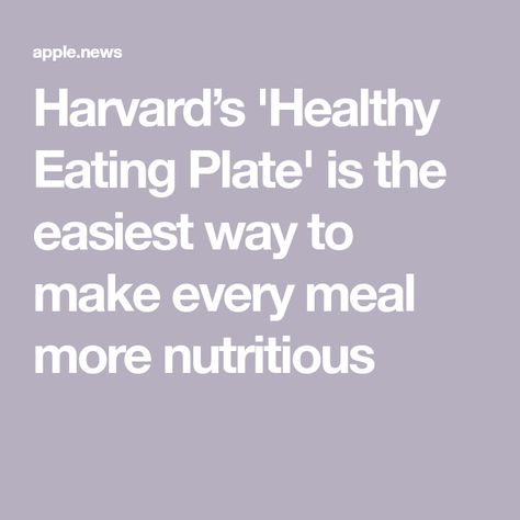 Harvard’s 'Healthy Eating Plate' is the easiest way to make every meal more nutritious Nutrition School, Life Hacks Food, Meal Plate, Healthy Eating Plate, Healthy Plate, Eating Plan, Eating Plans, Food Hacks, How To Stay Healthy