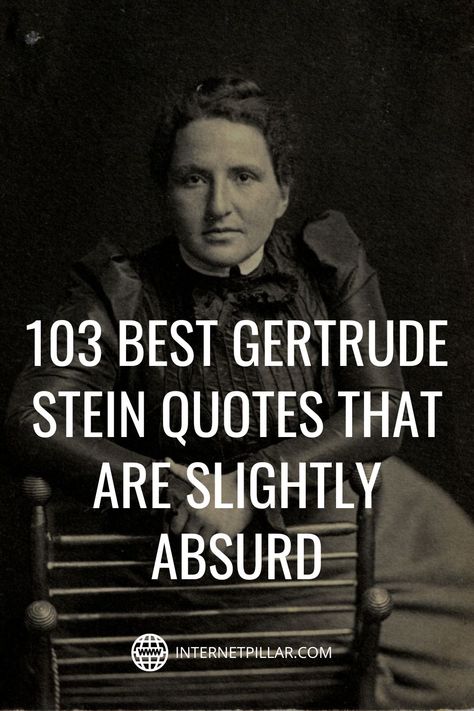 Absurdism Quotes, Absurd Quotes, Gertrude Stein Quotes, Studying Psychology, Winner Quotes, Gertrude Stein, Quotes Inspirational Motivational, Writer Quotes, Life Quotes Inspirational