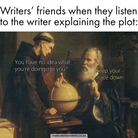 Keep It Down - Writers Write Writer Problems, Writing Romance Novels, Writer Memes, Classic Memes, Writer Humor, Classical Art Memes, Writing Humor, Writing Memes, A Writer's Life