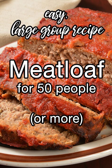 How To Cook For Large Groups, Feeding 25 People Food, Meatloaf For Large Crowd, Meat Recipe For Large Group, Meatloaf For 50 People, Meatloaf Recipes For A Crowd, Cooking For A Crowd Of 100, Meat For Large Group, Meatloaf For A Crowd Easy Recipes