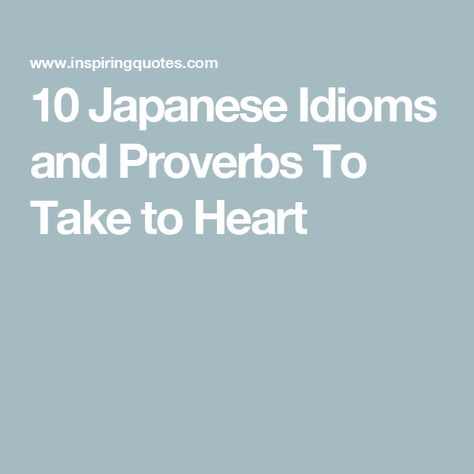 10 Japanese Idioms and Proverbs To Take to Heart Japanese Proverbs Quotes, Japanese Idioms, Japanese Proverbs, Idioms And Proverbs, Talk Too Much, Proverbs Quotes, Autumn Quotes, Sharing Quotes, English Phrases