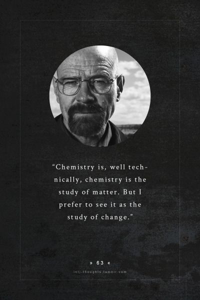 Quotes About Chemistry, Walter White Quotes, Elegant Friends, Breaking Bad Quotes, Geeky Quotes, About Chemistry, Bad Quotes, Intj And Infj, Better Call Saul Breaking Bad