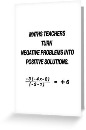 4" x 6" cards for every occasion. Digitally printed on heavyweight stock. Uncoated blank interior provides a superior writing surface. Comes with a kraft envelope. Additional sizes are available. Funny maths teacher turn negative problems into positive solutions quote. Happy Teacher's Day Quotes Messages, Teacher Appreciation Quotes Inspiration, Birthday Quotes For Teacher, Math Teacher Quotes, Funny Math Quotes, Greeting Cards For Teachers, Wishes For Teacher, Cake Alternatives, Maths Teacher