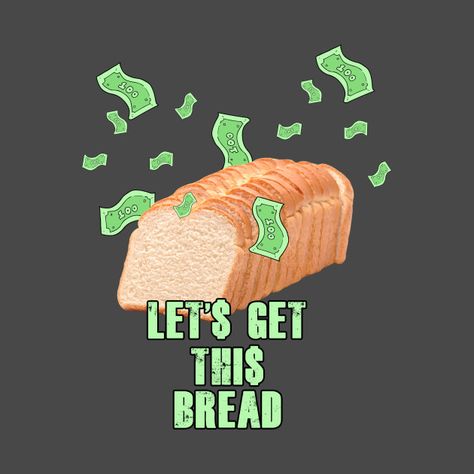 Let's get this bread #bread #memes #meme #letsgetthisbread #dank Let's Get This Bread, Bread Meme, Aesthetic Ipad, Budgeting 101, Bread Maker, Birthday Meme, Me Too Meme, Budgeting, Ipad