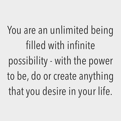 Reposting @axtschmiede: You are an unlimited being filled with infinite possibility - with the power to be, do or create anything that you desire in your life. . . . #quotes #motivation #quote #inspiration #quoteoftheday #motivationalquotes #linkinbio #dailyquotes #inspirational #quotestoliveby #motivationapp #inspirationalquotes Infinite Possibilities Quotes, Intellectual Stimulation Quotes, Multipassionate Quote, Your Potential To Succeed Is Infinite, Positive Technology Quotes, Possibility Quotes, Indomitable Spirit Quote, Motivation App, Poetry Quotes