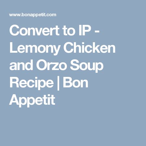 Convert to IP - Lemony Chicken and Orzo Soup Recipe | Bon Appetit Sweet Banana Bread Recipe, Sausage Orzo Soup, Chicken And Orzo Soup, Orzo Lemon, Sausage Orzo, Lemon Orzo Soup, Balsamic Carrots, Chicken And Orzo, Orzo Soup Recipes