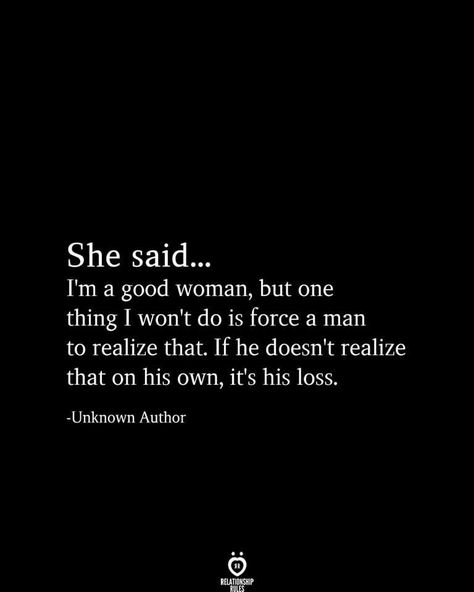 Know Your Worth Quotes Woman Strength, Strong Woman Quotes Relationships, Real Woman Quotes, A Good Woman Quotes, A Good Woman, His Loss, Good Woman Quotes, Good Woman, Deep Meaningful Quotes