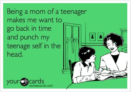 Being a mom of a teenager makes me want to go back in time and punch my teenage self in the head. Raising Teenagers, Humor Hilarious, Teen Humor, Teenager Quotes, Funny Quotes For Teens, Being A Mom, Parenting Memes, Parenting Teens, Parenting Humor