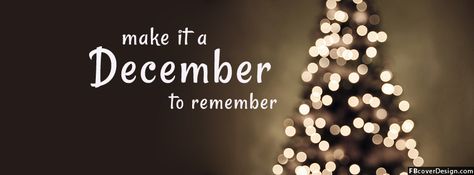 Make it a December to remember Facebook Cover December Facebook Cover, Christmas Fb Cover Photos, Winter Facebook Covers, Facebook Christmas Cover Photos, Christmas Cover Photo, Free Facebook Cover Photos, A December To Remember, December Images, December To Remember