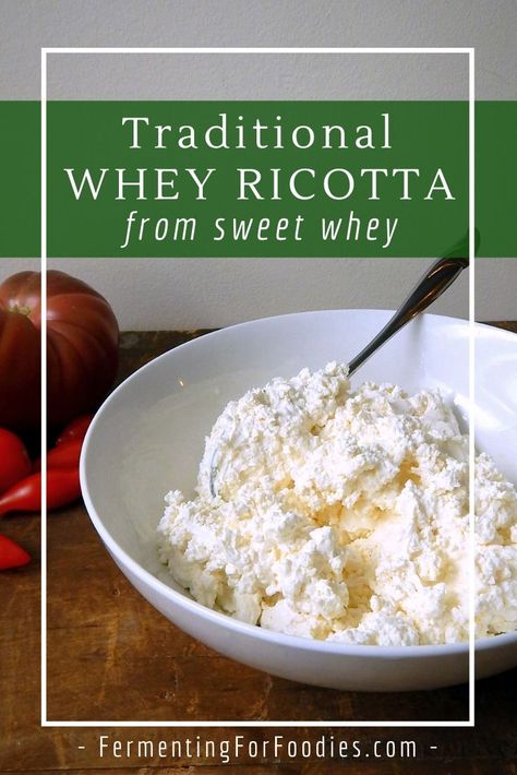 Traditional Sweet Whey Ricotta - Fermenting for Foodies Homemade Ricotta Cheese From Whey, Goat Milk Whey Recipes, Uses For Whey From Cheese, What To Do With Whey From Cheese, Ricotta From Whey, Ricotta Homemade, Whey Recipes, Cheese Recipes Homemade, Fermented Dairy