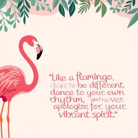 Flamingo Tattoo Meaning For Moms, Flamingo Symbolism, Quotes About Flamingos, Flamingo Funny Quotes, Flamingo Sayings Quotes, Dance Quotes, Always Be, Flamingo, Cricut