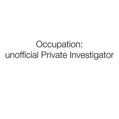 Just call me girl with a job (@boywithnojob // @dizzle_saint_james) Investigator Quotes, Unpaid Internship, Investing Books, Private Investigator, Totally Me, It Goes On, Intp, Get To Know Me, All About Me!