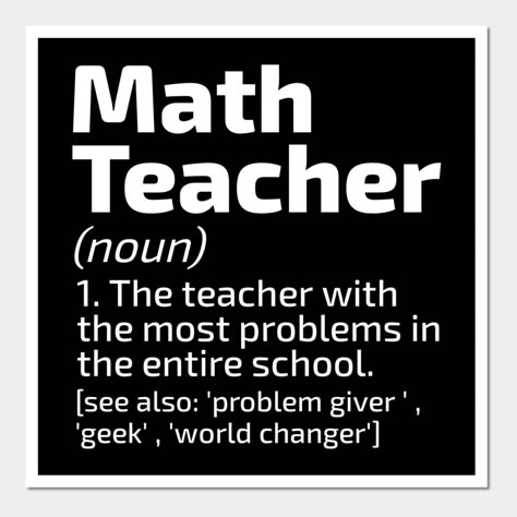 Math Definitions Funny, Maths Teacher Memes Funny, Aesthetic Teachers Day Gift, Teachers Day Quotes For Maths Teacher, Math Teacher Appreciation Poster, Maths Teacher Quotes, Maths Teacher, Gifts For Math Teachers, Math Teacher Shirt