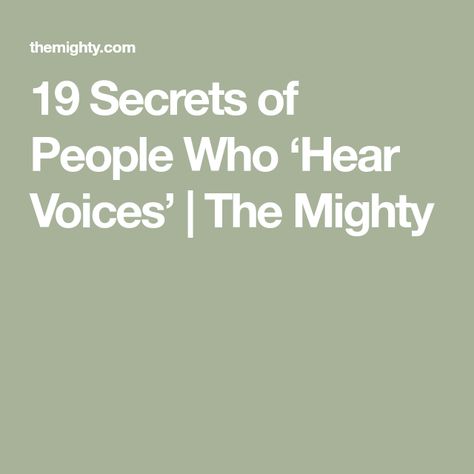 19 Secrets of People Who ‘Hear Voices’ | The Mighty Are You Hearing Voices, Auditory Hallucination, Scary People, Police Siren, Bad Spirits, Hearing Voices, Speak The Truth, Rabbit Hole, The Mighty