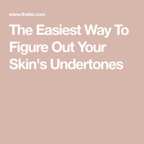 The Easiest Way To Figure Out Your Skin's Undertones Foundation Undertone Chart, How To Find My Skin Undertone, How To Determine Skin Tone, How To Determine Skin Undertone, How To Know Your Undertone, Fair Skin Cool Undertones Makeup, How To Find Your Skin Tone, Skin Undertones How To Tell, Skin Undertones Charts