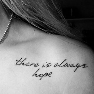 There is always hope! #lacolecionadora #beautifultattoo #smalltattoos #smalltatto #tattoos #littletattoo #tattoedgirls #tattoo #girl #follow #love #instagood #tinytattoo #tattooed #hope #always #ink #inktattoo #inspiration #instatattoo #lovetattoo #ideias #colecionadoratattoos Hope Tattoo, There Is Always Hope, Tattoo Quotes About Life, Tattoo Pictures, Bone Tattoos, Best Life Quotes, Most Popular Tattoos, Different Tattoos, Collar Bone Tattoo