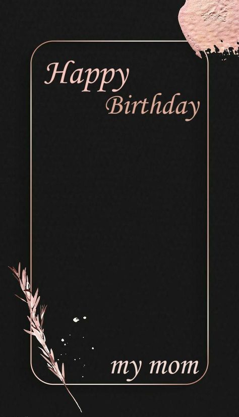 Happy birthday Instagram stories | Happy birthday frame, Birthday captions instagram, Happy birthday template Happy Birthday Mom Post Instagram Story, Mom Birthday Template Instagram, Happy Birthday Mom Background, Birthday Template For Mom, Happy Birthday Mom Instagram Story Ideas, Happy Birthday Mom Frame, Mom Birthday Instagram Story Ideas, Happy Birthday Mom Wallpaper, Happy Birthday Mom Ig Story