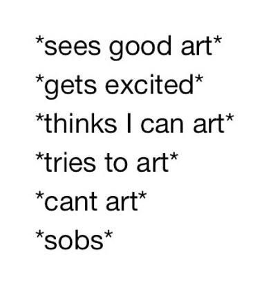 Artist Problems, Artist Humor, Memes Lol, Magnum Opus, Art Memes, I Can Relate, What’s Going On, The Words, Relatable Quotes