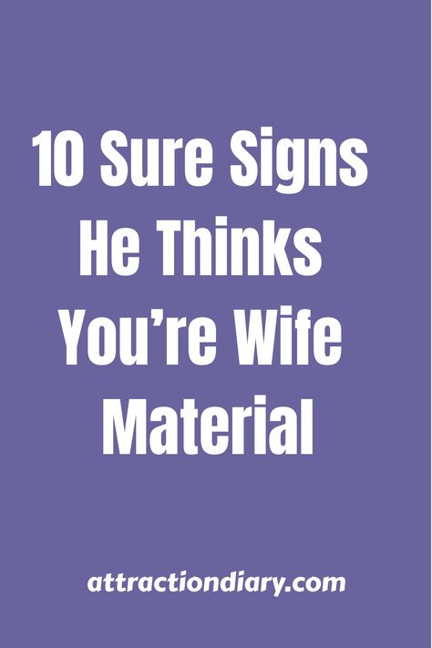 10 Sure Signs He Thinks You're Wife Material on a purple background with the URL attractiondiary.com at the bottom. Qualities Of A Wife, Wife Material Quotes, What A Wife Needs From Her Husband, Value Your Wife Quote, Ideal Wife Qualities, How Husbands Should Treat Their Wives Quotes, Emotionally Unavailable, Wifey Material, Relationship Posts