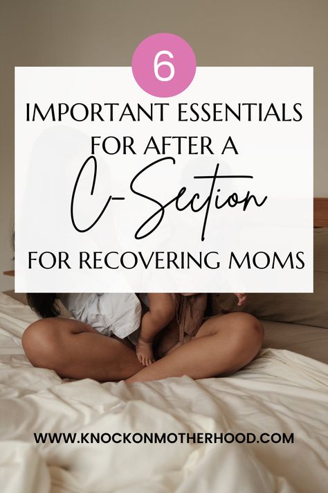 6 important essentials for after a c-section for recovering moms. Everything a new or seasoned mom needs for recovery after a c-section Prep For C Section, Postpartum Csection Essentials, C Section Recovery Basket, Postpartum C Section Recovery Kit, Mom Essentials After Birth, C Section Must Haves Recovery, C Section Gift Basket Mom, C Section Recovery Tips, Postpartum Essentials C Section