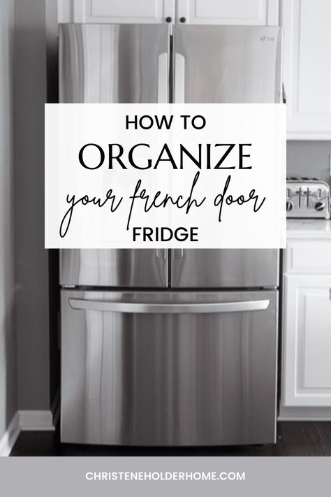 The best tips on how to organize your french door refrigerator. Get organized today by following these 5 easy steps. Your fridge will look clean and organized in no time. Learn Now! || Christene Holder Home Whirlpool Fridge Organization, Organized Refrigerator Ideas, French Door Refrigerator Organization, French Door Fridge Organization, Samsung Refrigerator French Door, Lg French Door Refrigerator, Refrigerator Ideas, French Door Fridge, Fridge Lg