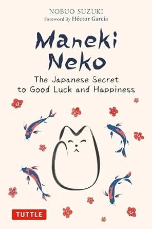 Maneki Neko: The Japanese Secret to Good Luck and Happiness: Suzuki, Nobuo, Garcia, Hector: 9784805317372: Amazon.com: Books Luck Symbols, Japanese Icon, Luck Symbol, Good Luck Symbols, Japanese Symbol, Lucky Symbols, Happy Books, Lucky Charms, Maneki Neko