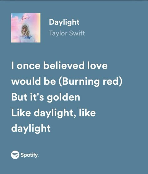 Daylight Spotify Taylor Swift, Daylight Taylor Swift Lyrics Aesthetic, Taylor Lover Lyrics, Taylor Swift Spotify Lyrics Lover, Lover Taylor Swift Lyrics Spotify, Taylor Swift Lyrics Lover Era, Taylor Swift Song Lyrics Spotify, Lover Taylor Swift Spotify, Daylight Spotify