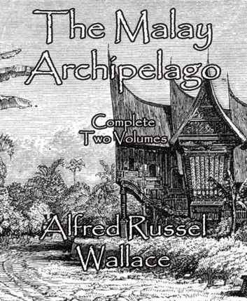 The Malay Archipelago: Complete Two Volumes Dutch East Indies, East Indies, Archipelago, A Book, A R, Books