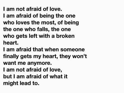 I am not afraid of love. Afraid Of Love Quotes, Scared Of Love Quotes, Overrated Quotes, Calm Affirmations, Afraid To Love Quotes, Liking Someone Quotes, Relationship Paragraphs, Afraid Of Love, Scared To Love