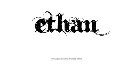 Tattoo Design Name Ethan Ethan Name Tattoo, Ethan Tattoo, Ethan Name, Tattoo Names, Names Design, Tattoo Design Name, Name Paintings, Map Tattoos, Name Tattoo Designs