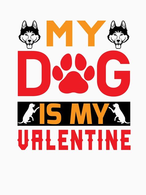 "my dog is my valentine dog" T-shirt for Sale by fahimtshirt | Redbubble | dog t-shirts - cute t-shirts - puppy t-shirts My Dog Is My Valentine, Valentine Dog, Cute T Shirts, Dog Essentials, Funny Sticker, Dog Funny, Dog Valentines, Valentine Shirt, Dog T Shirt