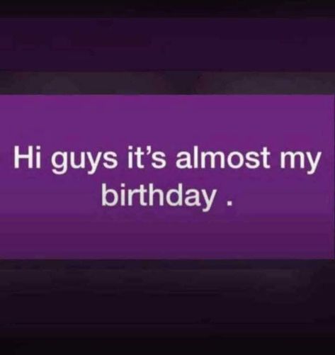 It’s Almost My Birthday Quotes, Almost My Birthday Quotes, My Birthday Quotes, Almost My Birthday, Wishing Someone Happy Birthday, Its Almost My Birthday, Big Board, Birthday Wallpaper, Aesthetic Iphone