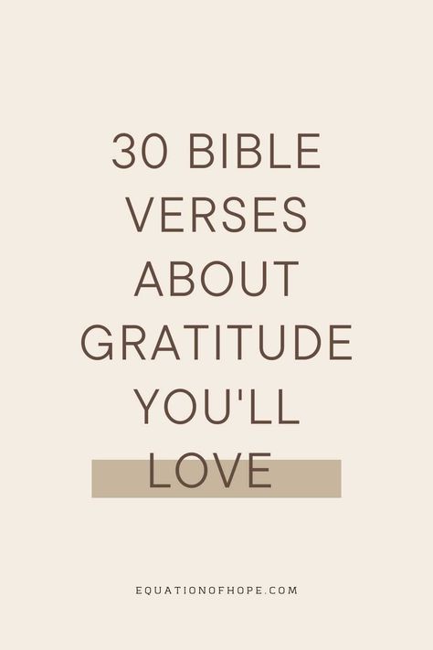 30 Bible Verses About Gratitude You’ll Love - EQUATIONOFHOPE Bible Verse About Giving Thanks, Bible Verse About Gratefulness, Scriptures For Gratitude, Bible Verse On Gratitude, Quotes On Blessings, Grateful Verses Bible, Bible Verse About Being Thankful, Verses About Worship, God Gratitude Quotes