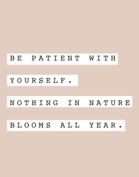 Be Patient with Yourself | Content in a Cottage Be Patient With Yourself, Be Patient, Sport Motivation, Quotable Quotes, Happy Thoughts, Good Advice, Pretty Words, Positive Thoughts, The Words