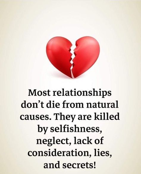 More relationships don't die from natural causes. They are killed by selfishness, neglect, lack of consideration, lies and secrets. love quotes relationship relationship quotes daily relationship quotes relationship picture quotes Relationship Lies Quotes, Consideration Quotes, Neglect Quotes, Complicated Quotes, Selfish People Quotes, Love And Trust Quotes, Husband Quotes From Wife, Lies Quotes, Appreciate Life Quotes