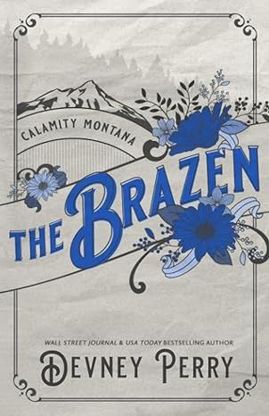 Amazon.com: The Brazen (Calamity Montana): 9781957376516: Perry, Devney: Books Devney Perry, Small Town Romance, Mountain Lodge, Fancy Cars, Psychological Thrillers, Wall Street Journal, Book Sale, Dreams Come True, Amazon Books