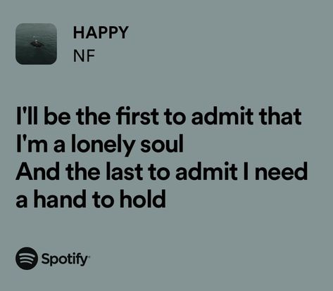 Happy- NF Nf Real Music Quotes, Nf Song Quotes, Nf Happy Lyrics, Nf Lyric Tattoos, Nf Lyrics Quotes, Nf Spotify, Nf Song Lyrics, Nf Songs, Nf Lyrics