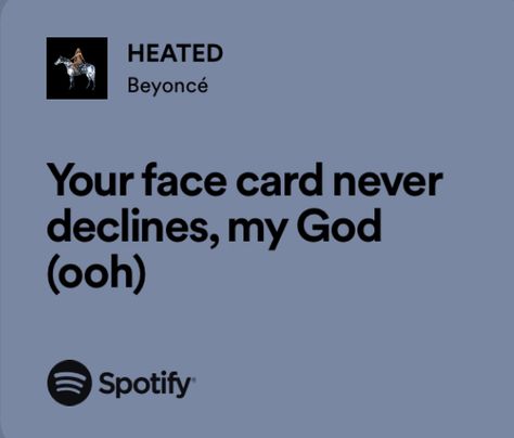 heated - beyoncé Real Lyrics, Beyonce Quotes, Beyonce Lyrics, Dangerous Love, Talk Quotes, Queen Bey, Lyrics Aesthetic, Destiny's Child, Inspo Board