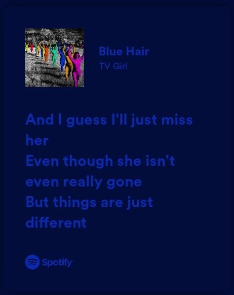 Blue Hair Tv Girl, Indie Lyrics, Songs That Describe Me, Rap Lyrics Quotes, Tv Girl, Like Quotes, Me Too Lyrics, Music Mood, Cover Songs