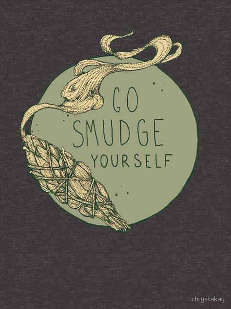 "Go Smudge Yourself || Burning Sage Illustration || GREEN" T-shirt by chrystakay | Redbubble Sage Illustration, Go Smudge Yourself, Smudge Yourself, Burn Sage, Burning Sage, Witchy Wallpaper, Across The Universe, Spells Witchcraft, Witch Aesthetic