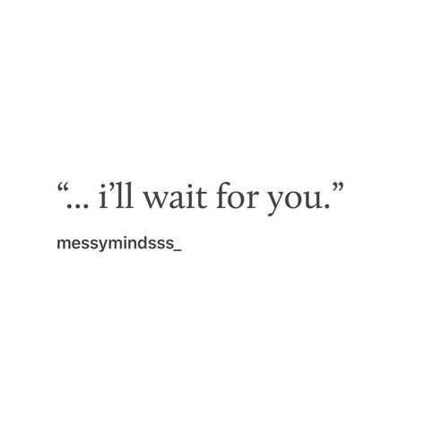 I'll Wait For You Quotes, Waiting For You Quotes, Ill Wait, Bouquet Of Lilies, Ill Wait For You, Listen To Me, The Departed, I'll Wait, You Quotes