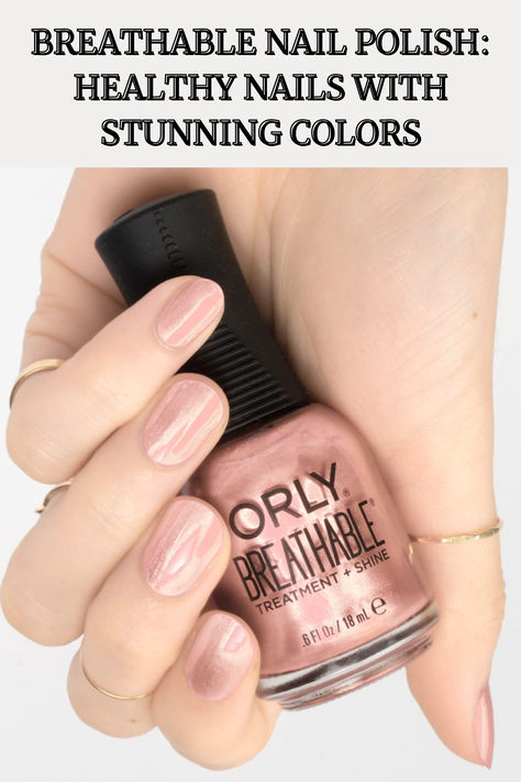 Breathable nail polishes come in various shades, highlighting their health benefits for nails. Orly Breathable, Breathable Nail Polish, Nails Healthy, Healthy Nails, Nail Color, Beauty And Fashion, Kiss Me, Beauty Health, Nail Colors